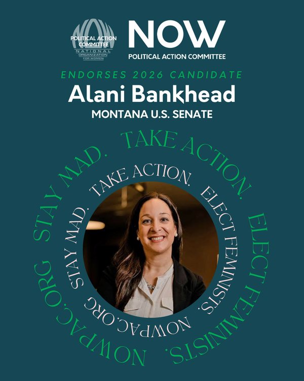 National Organization for Women Political Action Committee graphic: NOW PAC endorses 2026 candidate Alani Bankhead, Montana U.S. Senate